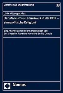 Der Marxismus-Leninismus in Der Ddr - Eine Politische Religion?