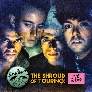 The Bongos - The Shroud of Touring: Live in 1985 (2025)