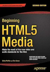 Beginning HTML5 Media: Make the most of the new video and audio standards for the Web Ed 2