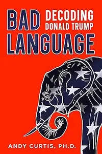 Bad Language: Decoding Donald Trump