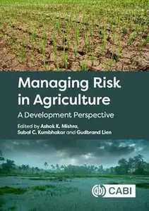 Managing Risk in Agriculture: A Development Perspective