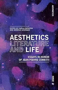 Aesthetics, Literature, and Life: Essays in honor of Jean Pierre Cometti