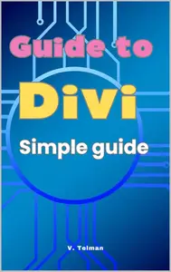 Guide to Divi: Simple guide to getting to know Divi