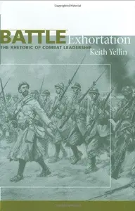 Battle Exhortation : The Rhetoric of Combat Leadership