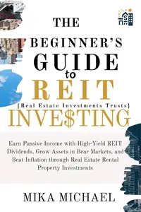 THE BEGINNER’S GUIDE TO REIT INVESTING