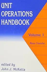 Unit Operations Handbook, Vol. 1: Mass Transfer