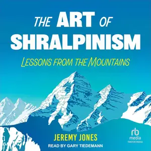 The Art of Shralpinism: Lessons from the Mountains