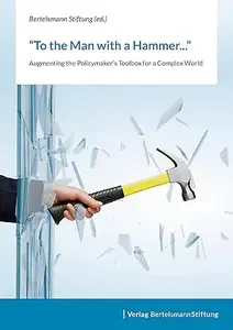 To the Man with a Hammer: Augmenting the Policymaker's Toolbox for a Complex World