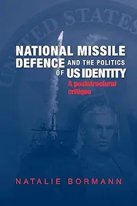 National Missile Defence and the politics of US identity: A poststructural critique