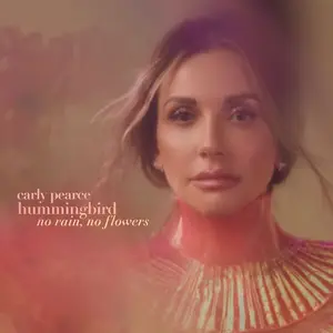 Carly Pearce - hummingbird: no rain, no flowers (deluxe) (2025)