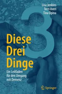 Diese Drei Dinge: Ein Leitfaden für den Umgang mit Demenz
