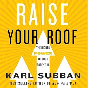 Raise Your Roof: The Hidden Power of Your Potential [Audiobook]