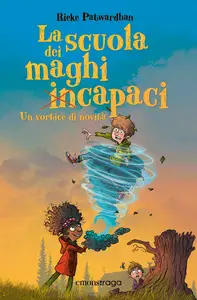 La scuola dei maghi incapaci. Un vortice di novità - Rieke Patwardhan