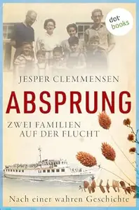 Absprung – Zwei Familien auf der Flucht: Nach einer wahren Geschichte | Vom Holocaust zu Gefangenen hinter dem Eisernen