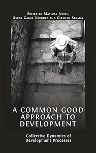 A Common Good Approach to Development: Collective Dynamics of Development Processes