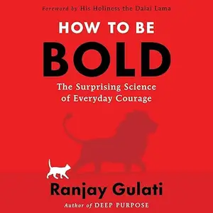 How to Be Bold: The Surprising Science of Everyday Courage [Audiobook]