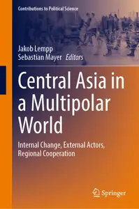 Central Asia in a Multipolar World - Jakob Lempp & Sebastian Mayer