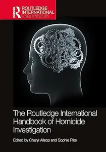 The Routledge International Handbook of Homicide Investigation