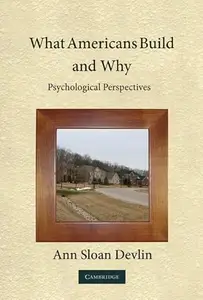 What Americans Build and Why: Psychological Perspectives