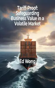 Tariff-Proof: Safeguarding Business Value in a Volatile Market