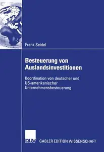 Besteuerung von Auslandsinvestitionen: Koordination von deutscher und US-amerikanischer Unternehmensbesteuerung