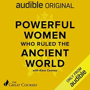 Powerful Women Who Ruled the Ancient World [Audiobook]