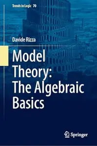 Model Theory: The Algebraic Basics
