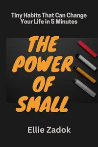 The Power of Small: Tiny Habits That Can Change Your Life in 5 Minutes