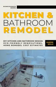 Kitchen and Bathroom Remodel: DIY Kitchen and Bathroom Design – Eco-Friendly Renovations