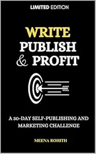 Write, Publish & Profit: A 30-Day Self-Publishing & Marketing Challenge