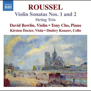 David Bowlin, Tony Cho, Kirsten Docter & Dmitry Kouzov - Roussel: Violin Sonatas Nos. 1-2 & String Trio (2024) [24/96]