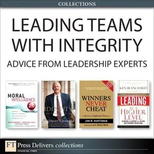 Leading Teams with Integrity: Advice from Leadership Experts (Collection) (repost)