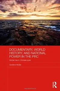 Documentary, World History, and National Power in the PRC: Global Rise in Chinese Eyes