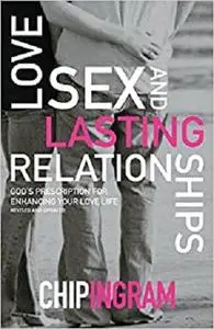 Love, Sex, and Lasting Relationships: God'S Prescription For Enhancing Your Love Life