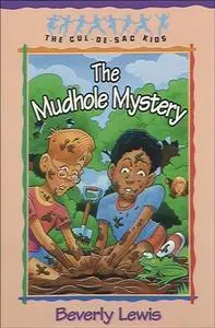 «Mudhole Mystery (Cul-de-Sac Kids Book #10)» by Beverly Lewis