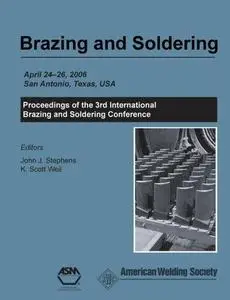 Brazing and soldering : proceedings of the 3rd International Brazing and Soldering Conference : April 24-26, 2006, Crowne Plaza
