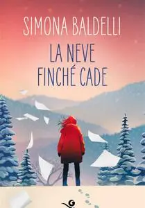 Simona Baldelli - La neve finché cade