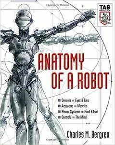 Charles M. Bergren - Anatomy of a Robot (TAB Robotics) [Repost]