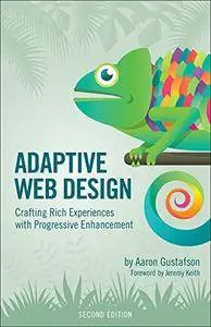 Adaptive Web Design: Crafting Rich Experiences with Progressive Enhancement (Voices That Matter)