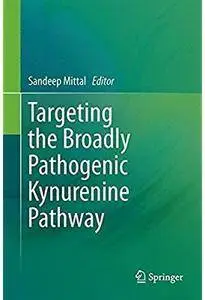 Targeting the Broadly Pathogenic Kynurenine Pathway [Repost]