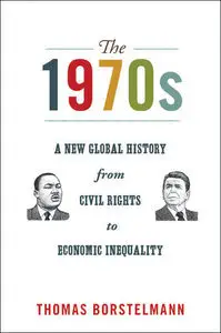 The 1970s: A New Global History from Civil Rights to Economic Inequality (Repost)