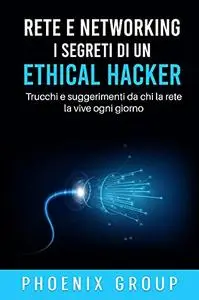 Rete e Networking. I Segreti di un Ethical Hacker