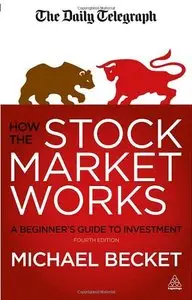 How the Stock Market Works: A Beginner's Guide to Investment,  Fourth Edition