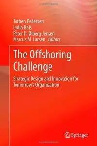 The Offshoring Challenge: Strategic Design and Innovation for Tomorrow's Organization (repost)