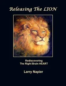 Releasing The LION: Rediscovering The Right Brain HEART