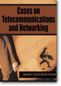 Mehdi Khosrow-Pour (Editor), «Cases on Telecommunications And Networking»