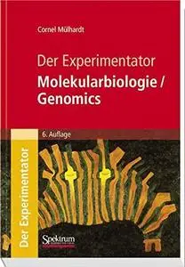 Der Experimentator: Molekularbiologie/ Genomics