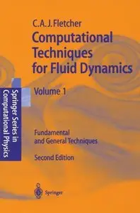 Computational Techniques for Fluid Dynamics, Vol. 1: Fundamental and General Techniques by Clive A.J. Fletcher [Repost]