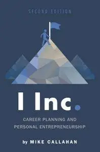 I Inc.: Career Planning and Personal Entrepreneurship, 2nd Edition