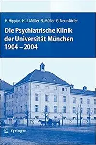 Die Psychiatrische Klinik der Universität München 1904 - 2004
